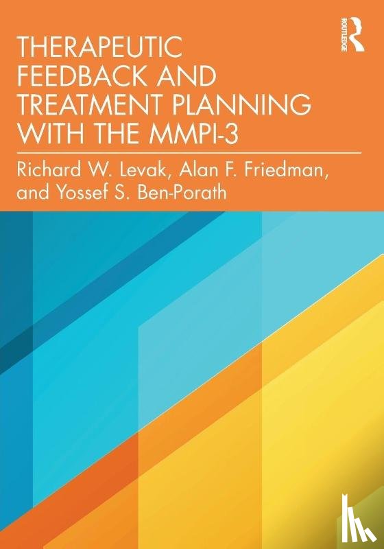 Levak, Richard W. (Independent Scholar, Friedman, Alan F. (Feinberg School of Medicine, Ben-Porath, Yossef S. (Kent State University - Therapeutic Feedback and Treatment Planning with the MMPI-3