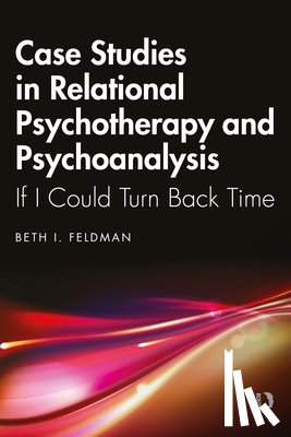 Feldman, Beth - Case Studies in Relational Psychotherapy and Psychoanalysis