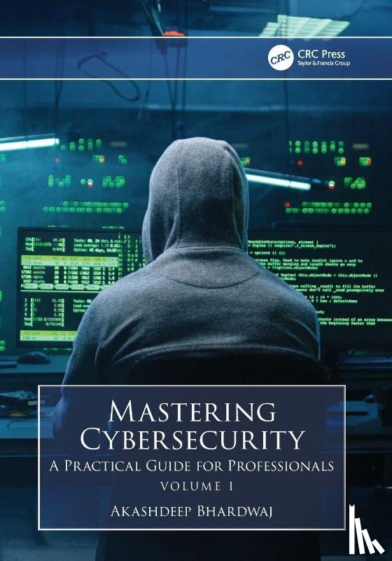 Bhardwaj, Akashdeep (University of Petroleum and Energy Studies) - Mastering Cybersecurity