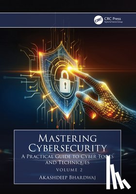 Bhardwaj, Akashdeep (University of Petroleum and Energy Studies) - Mastering Cybersecurity