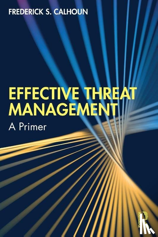 Calhoun, Frederick S. - Effective Threat Management