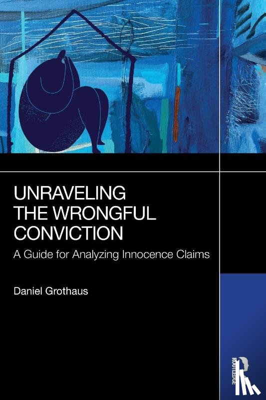 Grothaus, Daniel - Unraveling the Wrongful Conviction