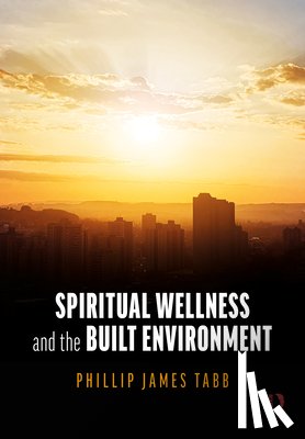 Tabb, Phillip James (Texas A&M University - Spiritual Wellness and the Built Environment