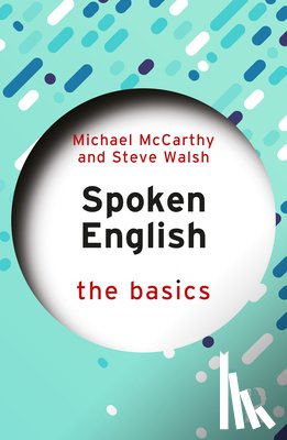 McCarthy, Michael, Walsh, Steve (Newcastle University - Spoken English: The Basics