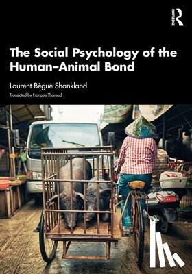 Begue-Shankland, Laurent - The Social Psychology of the Human-Animal Bond