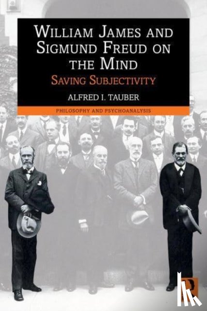 Tauber, Alfred I. - William James and Sigmund Freud on the Mind