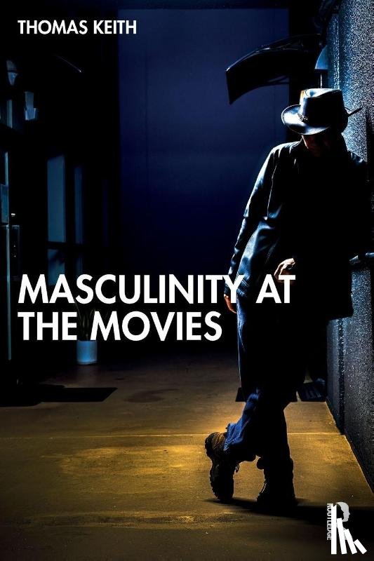 Keith, Thomas - Masculinity at the Movies