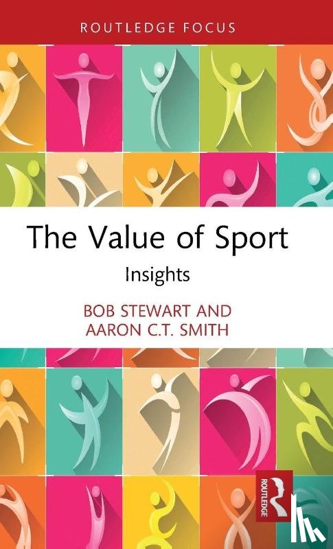 Stewart, Bob (Victoria University, Smith, Aaron C.T. (University of Canberra - The Value of Sport
