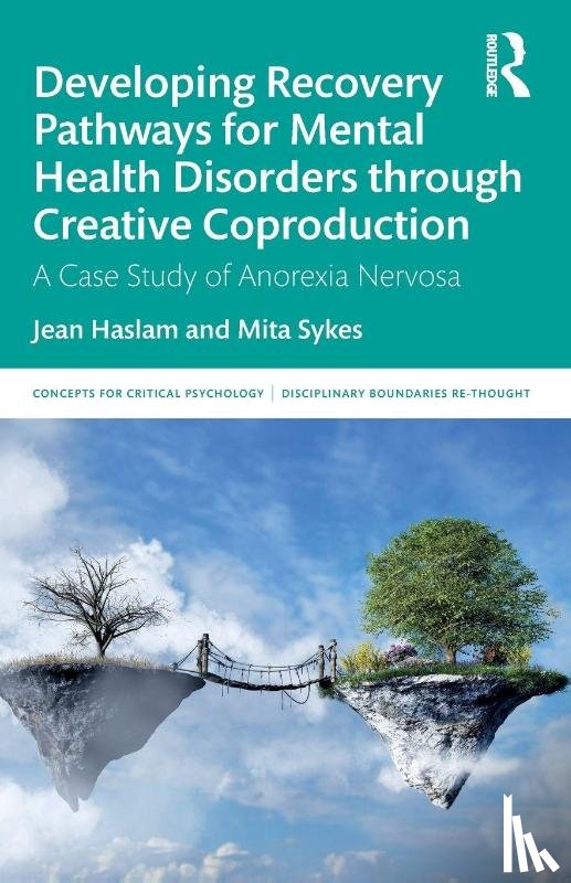 Haslam, Jean, Sykes, Mita - Developing Recovery Pathways for Mental Health Disorders through Creative Coproduction