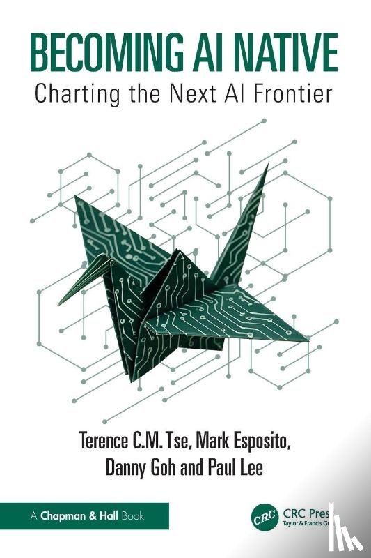 Tse, Terence, Esposito, Mark, Goh, Danny, Lee, Paul - Becoming AI Native