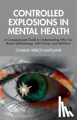 Heriot-Maitland, Charlie - Controlled Explosions in Mental Health