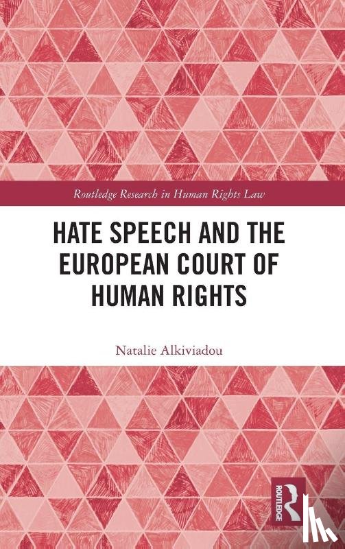 Alkiviadou, Natalie (Justitia - Hate Speech and the European Court of Human Rights