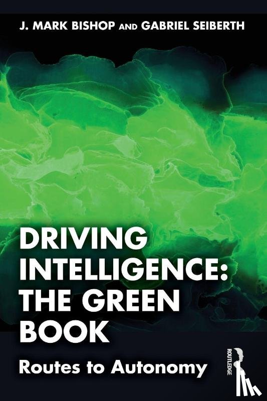 Bishop, J. Mark, Seiberth, Gabriel - Driving Intelligence: The Green Book