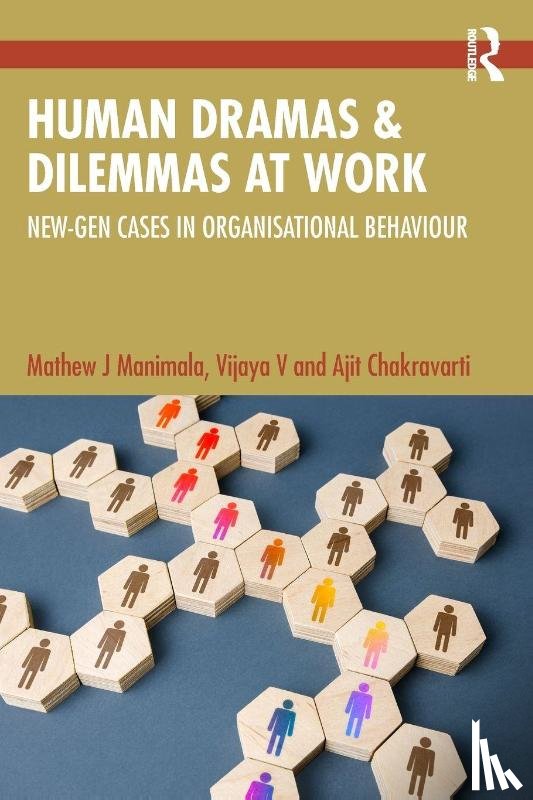 Manimala, Mathew J, Venkateswaran, Vijaya, Chakravarti, Ajit - Human Dramas and Dilemmas at Work