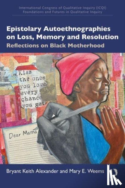 Alexander, Bryant Keith, Weems, Mary E. - Epistolary Autoethnographies on Loss, Memory, and Resolution