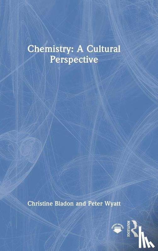 Bladon, Christine, Wyatt, Peter - Chemistry: A Cultural Perspective