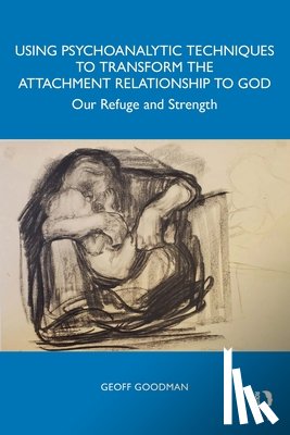Goodman, Geoff (Emory University - Using Psychoanalytic Techniques to Transform the Attachment Relationship to God