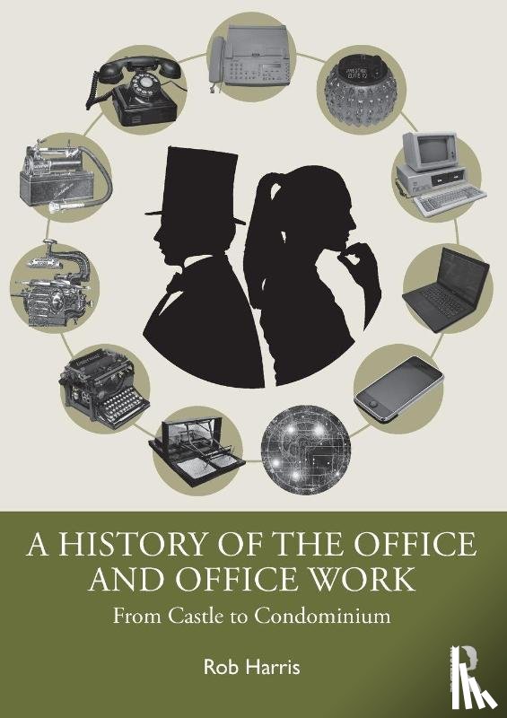 Harris, Rob - A History of the Office and Office Work