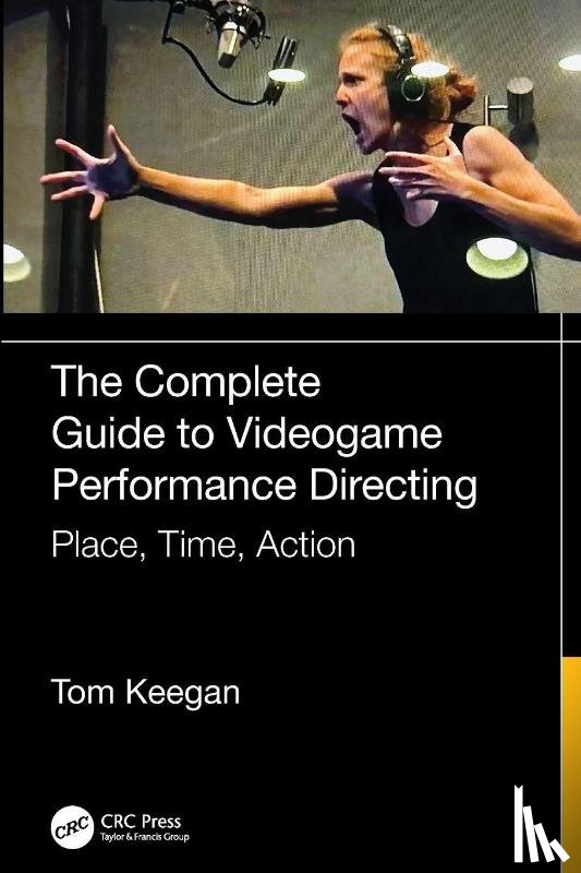 Keegan, Tom - The Complete Guide to Videogame Performance Directing