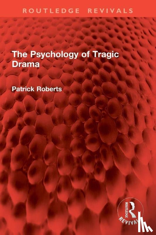 Roberts, Patrick - The Psychology of Tragic Drama