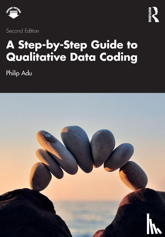 Adu, Philip (The National Centre for Academic and Dissertation Excellence - A Step-by-Step Guide to Qualitative Data Coding