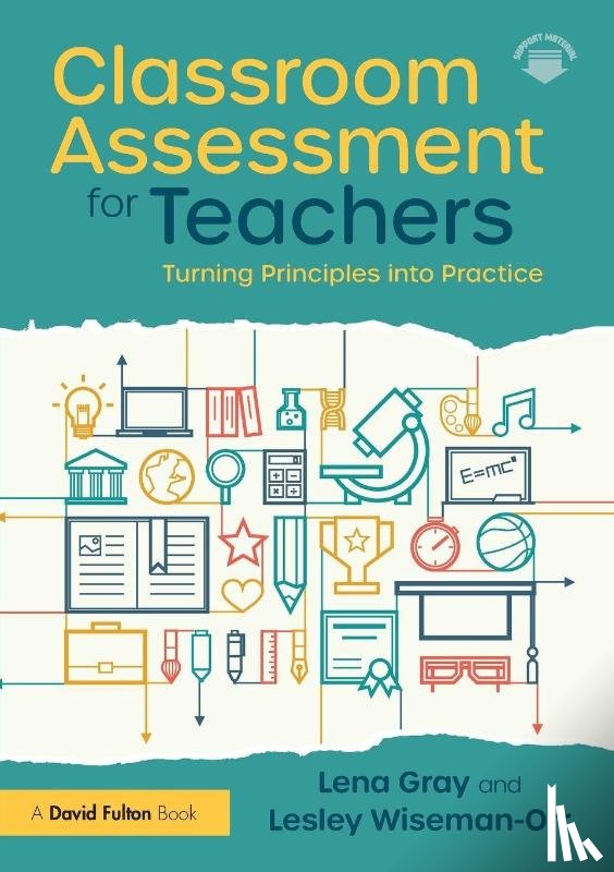 Gray, Lena, Wiseman-Orr, Lesley - Classroom Assessment for Busy Teachers