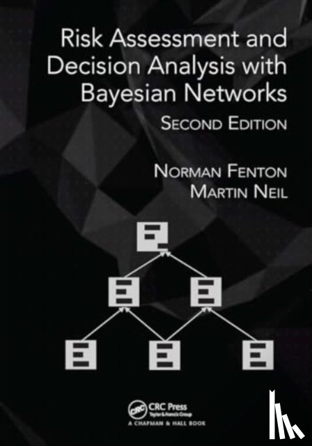 Fenton, Norman (School of Electronic Engineering and Computer Science, Neil, Martin (School of Electronic Engineering and Computer Science - Risk Assessment and Decision Analysis with Bayesian Networks