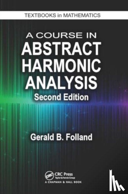 Folland, Gerald B. - A Course in Abstract Harmonic Analysis