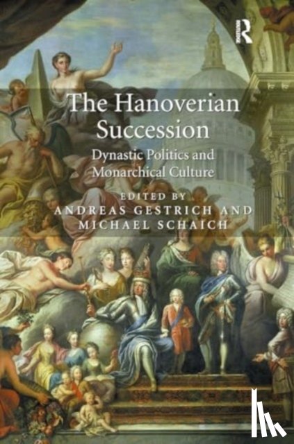 Gestrich, Andreas, Schaich, Michael - The Hanoverian Succession
