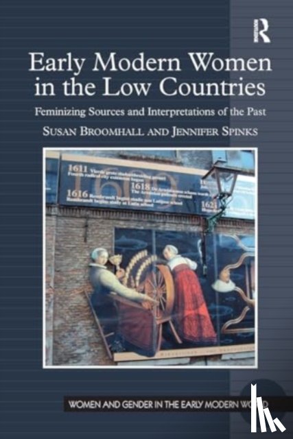 Broomhall, Susan, Spinks, Jennifer - Early Modern Women in the Low Countries