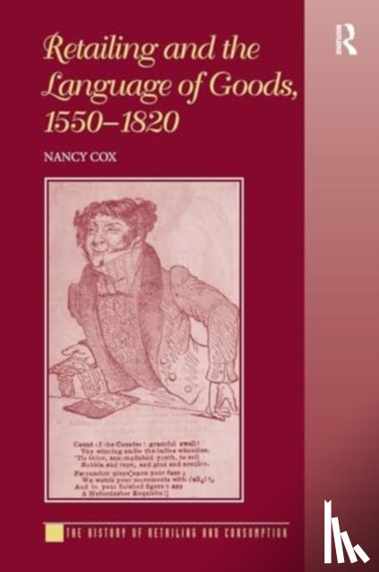 Cox, Nancy - Retailing and the Language of Goods, 1550-1820