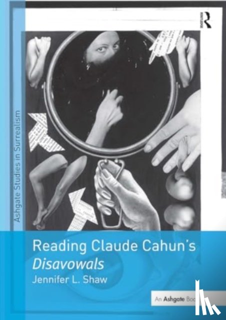 Shaw, Jennifer L. - Reading Claude Cahun's Disavowals
