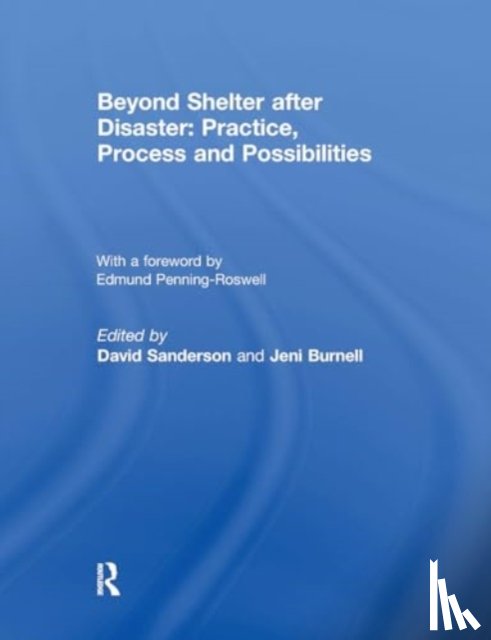  - Beyond Shelter after Disaster: Practice, Process and Possibilities