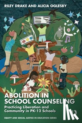 Drake, Riley, Oglesby, Alicia - Abolition in School Counseling