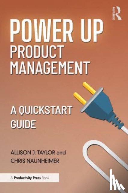Taylor, Allison J., Naunheimer, Chris - Power Up Product Management