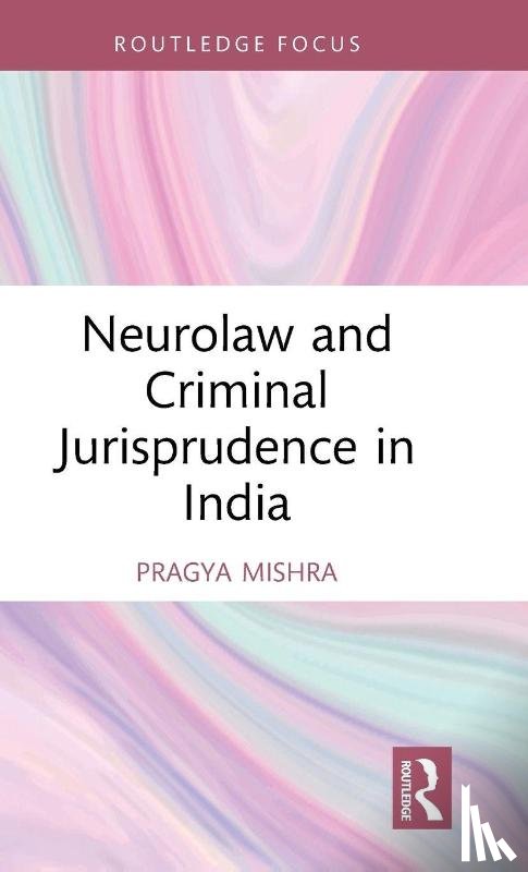 Mishra, Pragya - Neurolaw and Criminal Jurisprudence in India