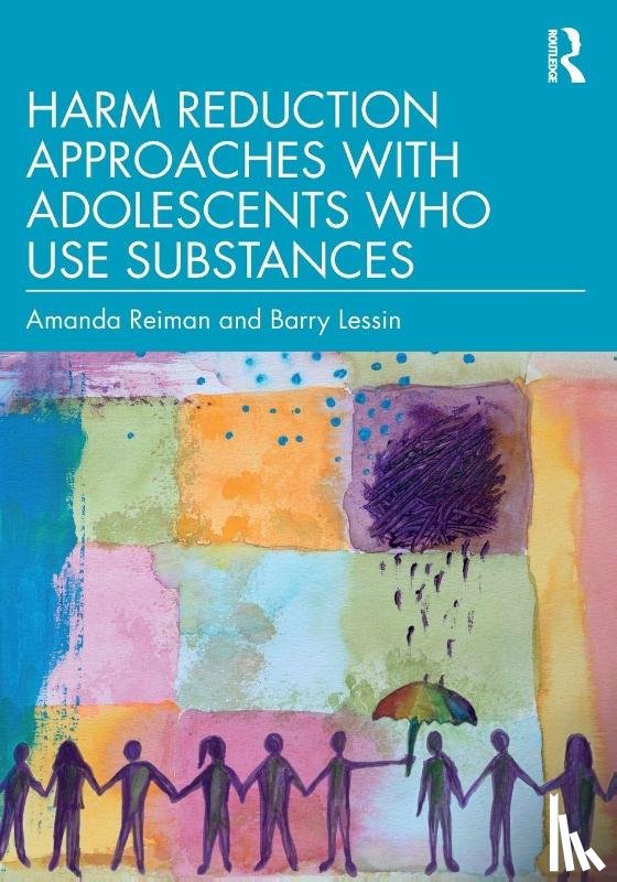 Reiman, Amanda, Lessin, Barry - Harm Reduction Approaches with Adolescents Who Use Substances