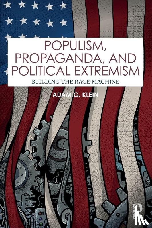 Klein, Adam G. - Populism, Propaganda, and Political Extremism