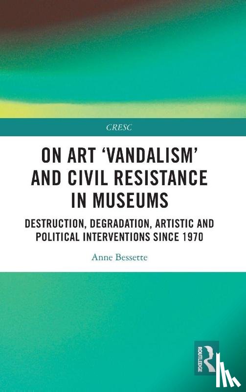 Bessette, Anne (Centre de Recherche sur les Liens Sociaux - On Art 'Vandalism' and Civil Resistance in Museums