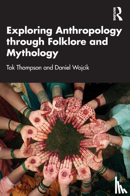 Thompson, Tok, Wojcik, Daniel - Exploring Anthropology through Folklore and Mythology