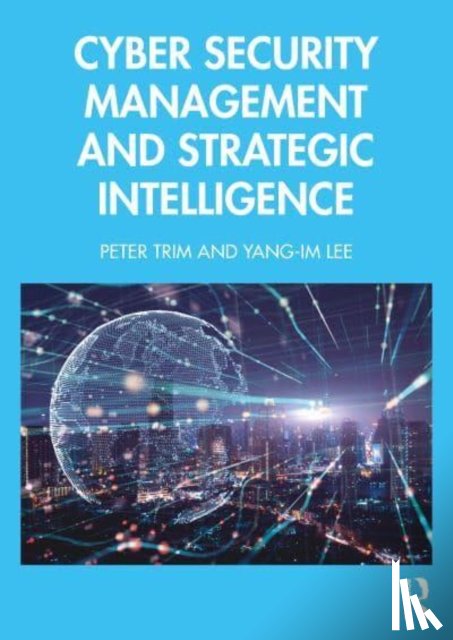 Trim, Peter, Lee, Yang-Im - Cyber Security Management and Strategic Intelligence