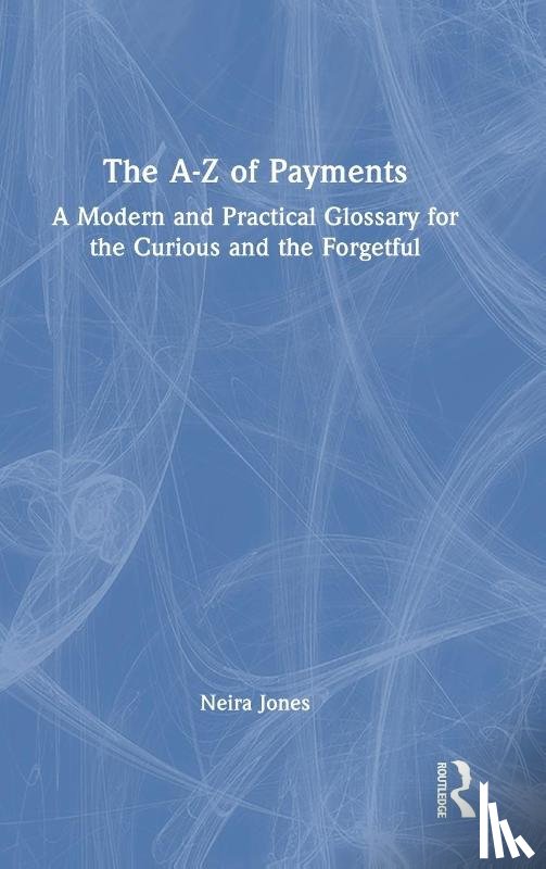 Jones, Neira - The A-Z of Payments