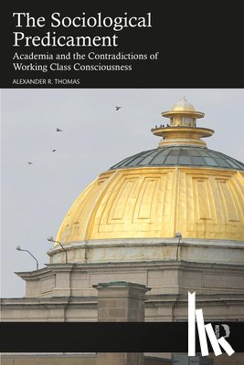 Thomas, Alexander (Chair and Professor of Sociology at the SUNY College at Oneonta) - The Sociological Predicament