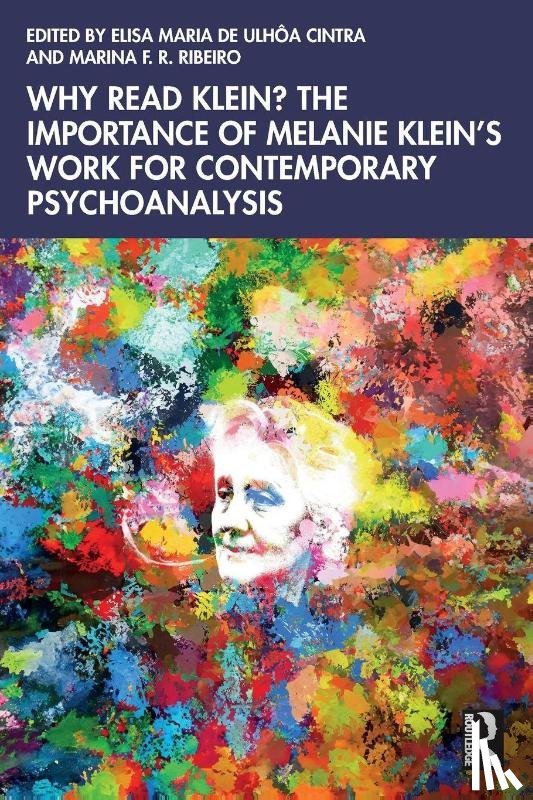  - Why Read Klein? The Importance of Melanie Klein's work for Contemporary Psychoanalysis