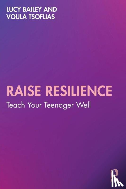 Bailey, Lucy, Tsoflias, Voula - Raise Resilience