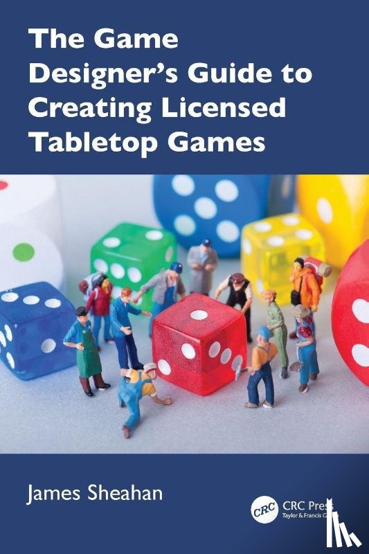 Sheahan, James - The Game Designer’s Guide to Creating Licensed Tabletop Games