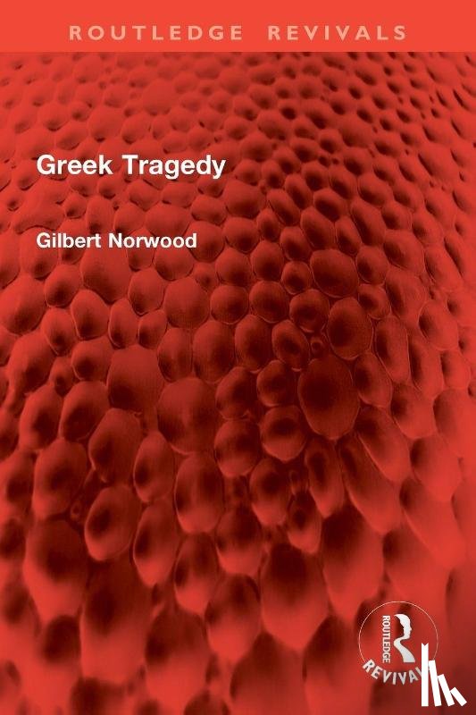 Norwood, Gilbert - Greek Tragedy