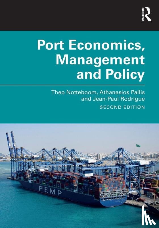 Notteboom, Theo (University of Antwerp, Pallis, Athanasios, Rodrigue, Jean-Paul - Port Economics, Management and Policy