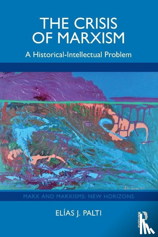 Palti, Elias J. - The Crisis of Marxism