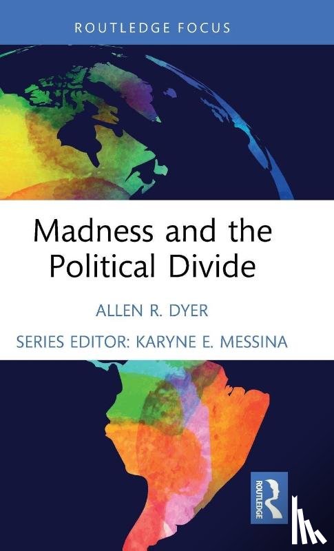 Dyer, Allen R. - Madness and the Political Divide
